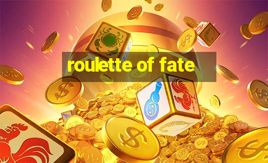 roulette of fate