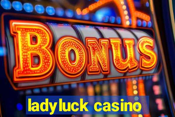 ladyluck casino