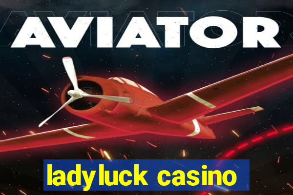 ladyluck casino