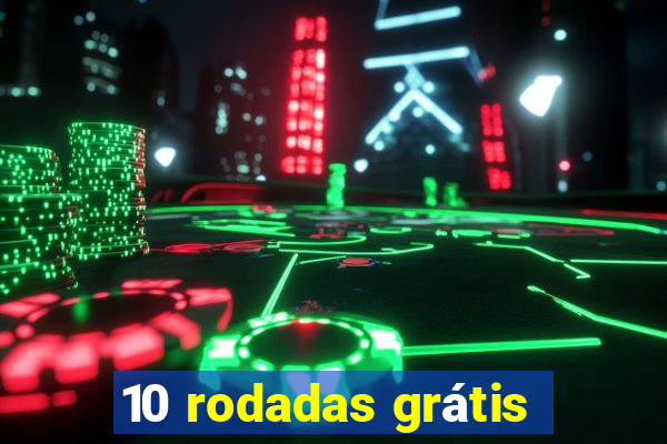 10 rodadas grátis