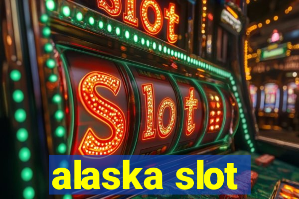 alaska slot