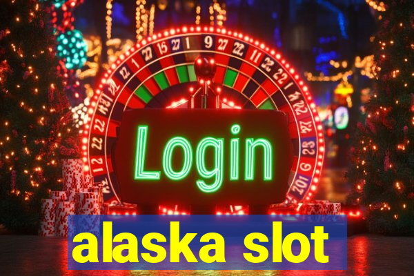 alaska slot