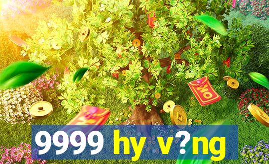 9999 hy v?ng