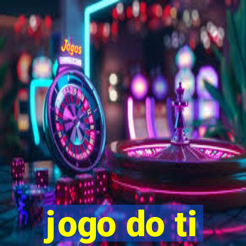 jogo do ti