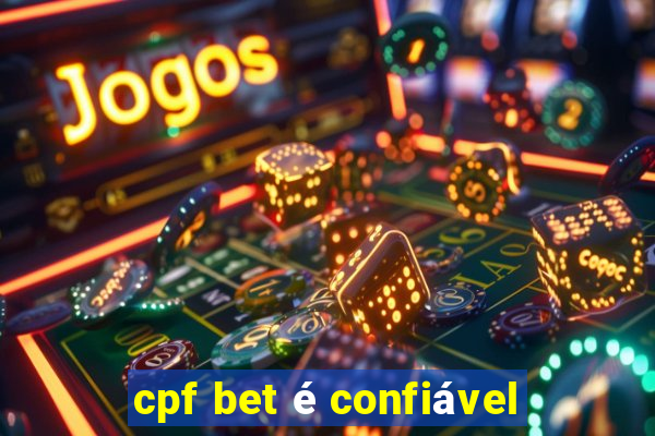 cpf bet é confiável