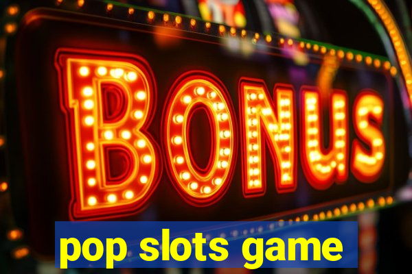 pop slots game