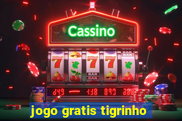 jogo gratis tigrinho