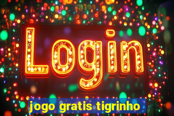 jogo gratis tigrinho