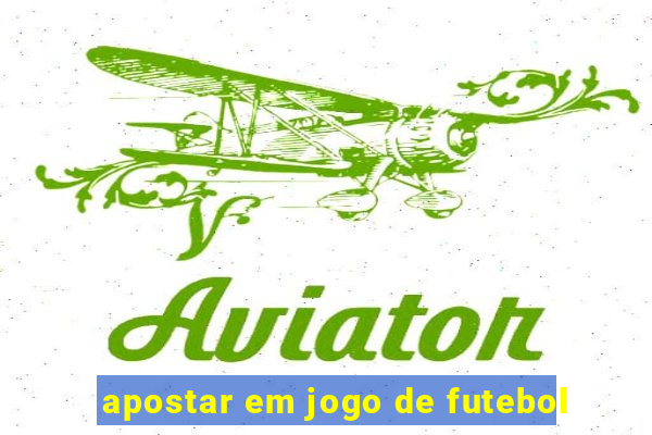 apostar em jogo de futebol