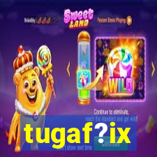 tugaf?ix