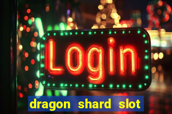 dragon shard slot free play