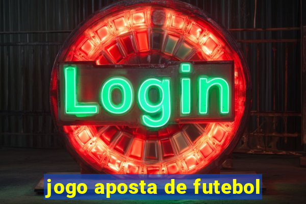 jogo aposta de futebol