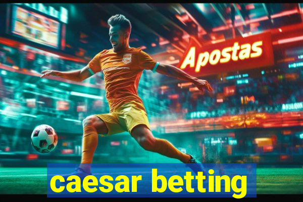 caesar betting