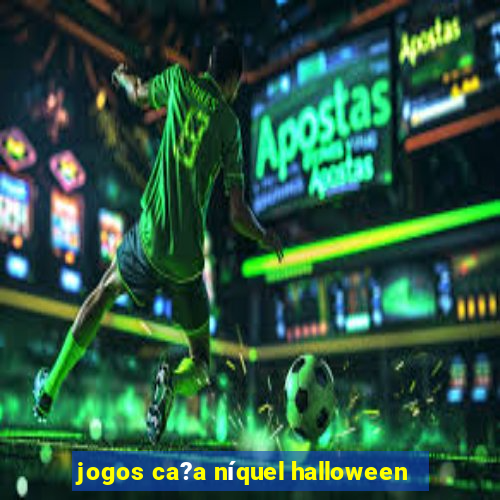 jogos ca?a níquel halloween