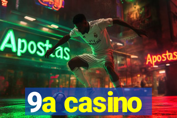 9a casino