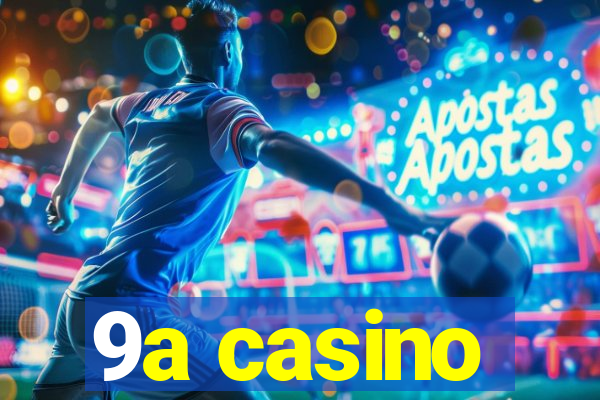 9a casino