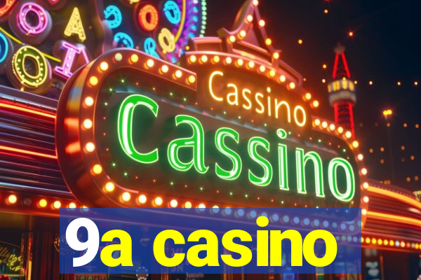 9a casino