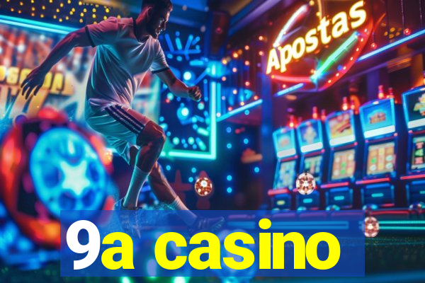 9a casino