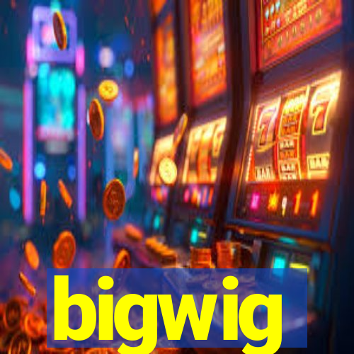 bigwig