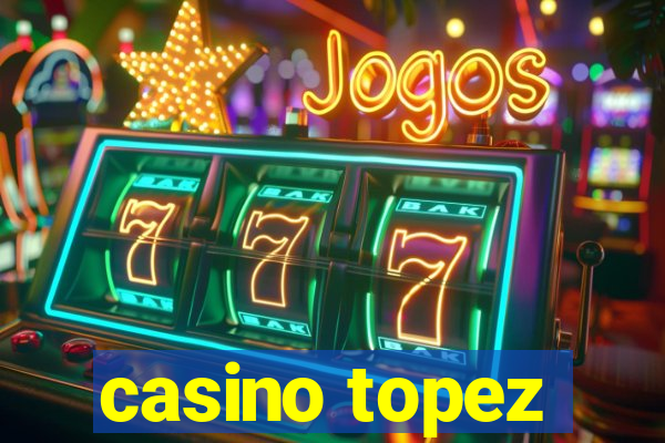 casino topez