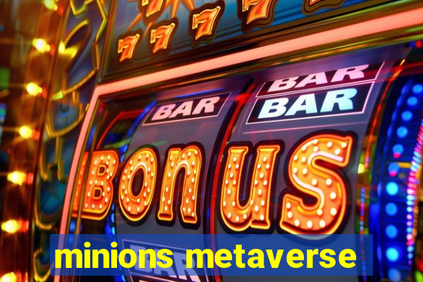 minions metaverse