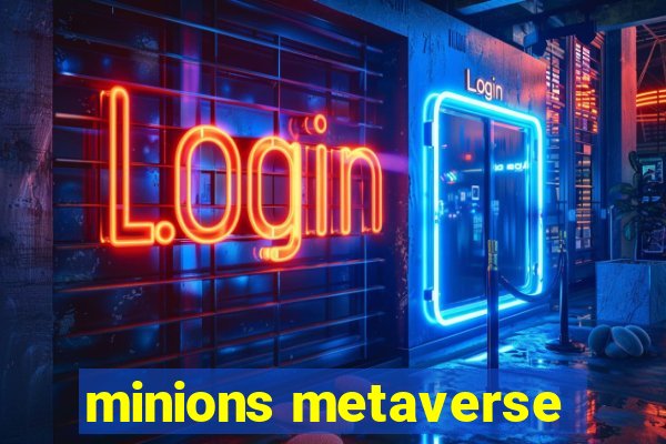 minions metaverse