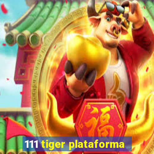 111 tiger plataforma