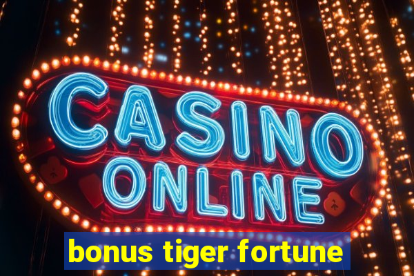 bonus tiger fortune