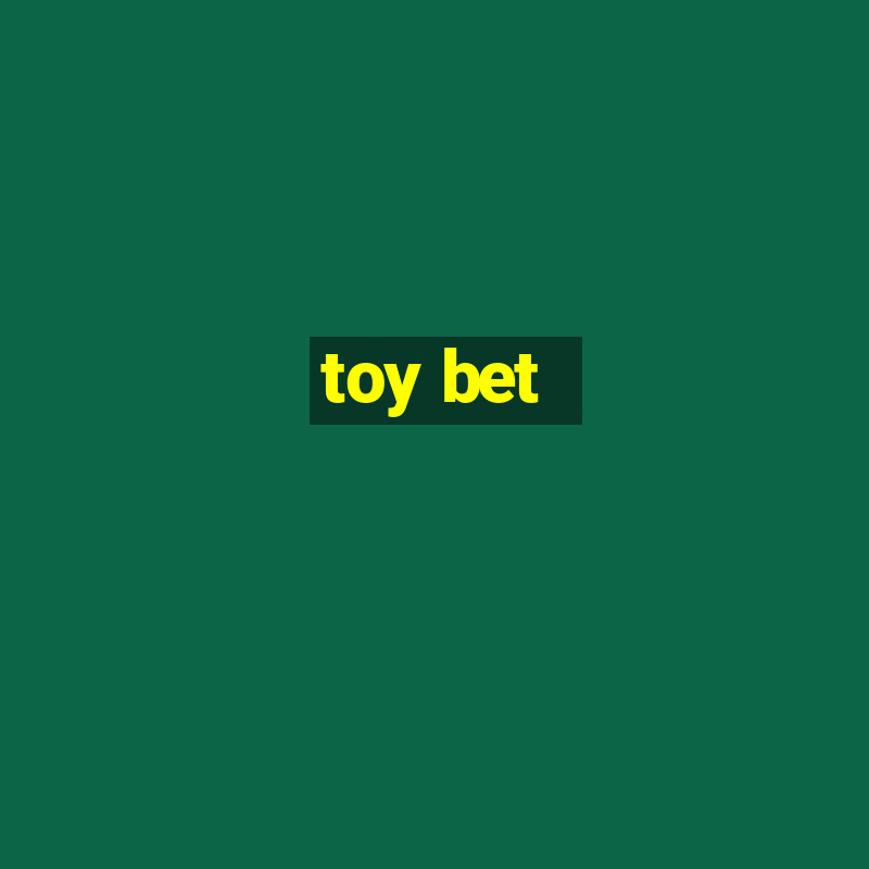 toy bet