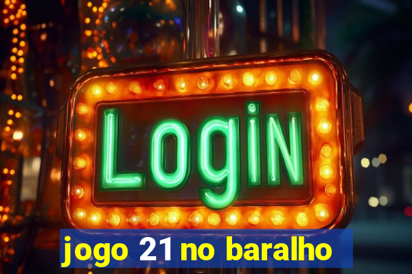 jogo 21 no baralho