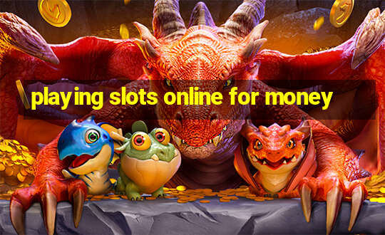 playing slots online for money