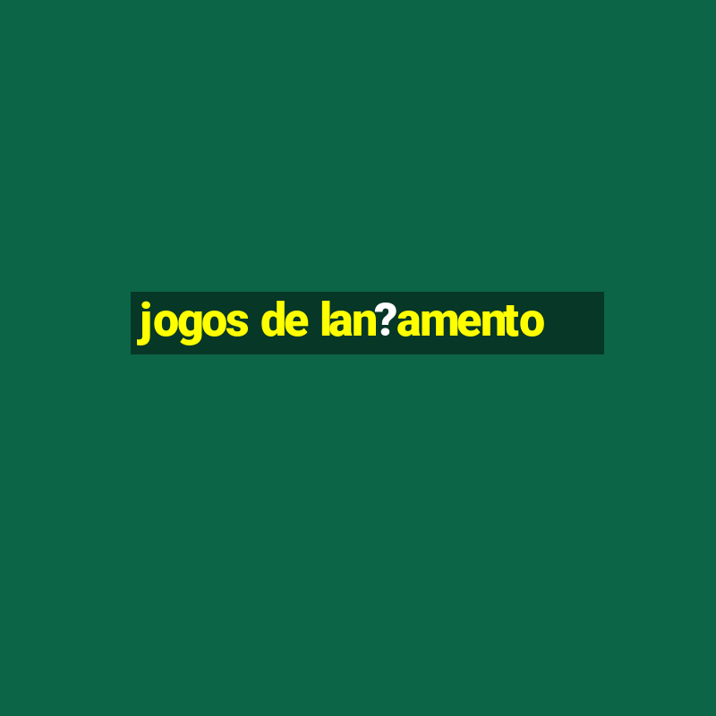 jogos de lan?amento