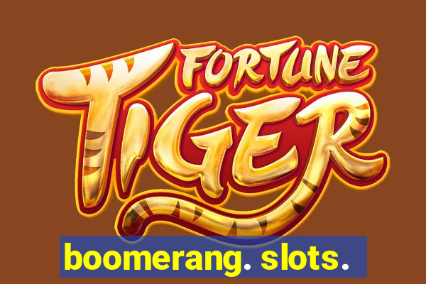 boomerang. slots.