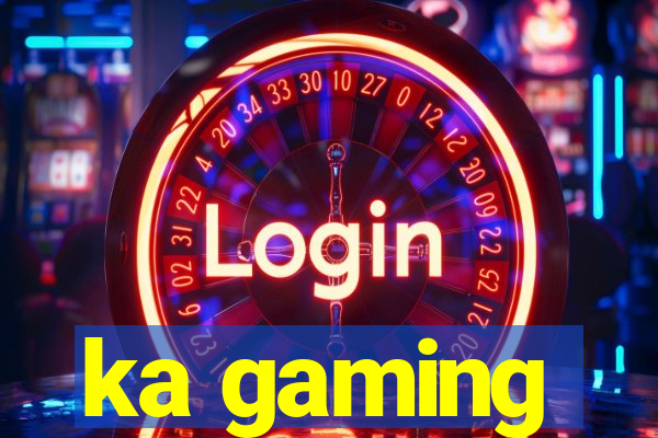 ka gaming