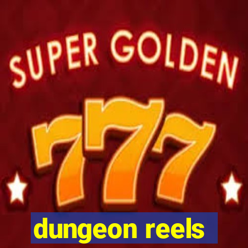 dungeon reels