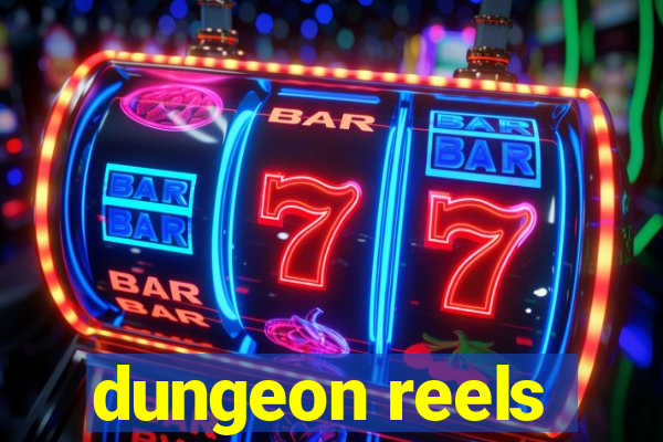 dungeon reels