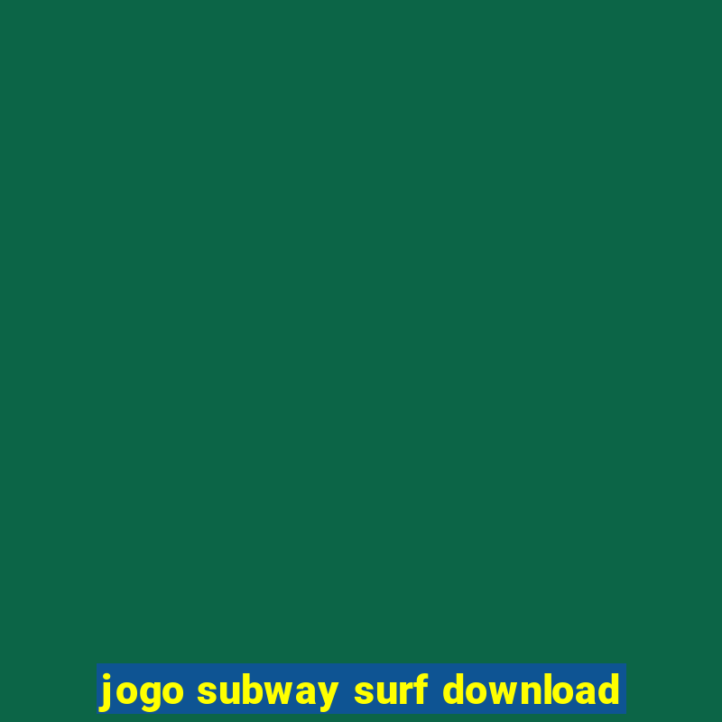 jogo subway surf download