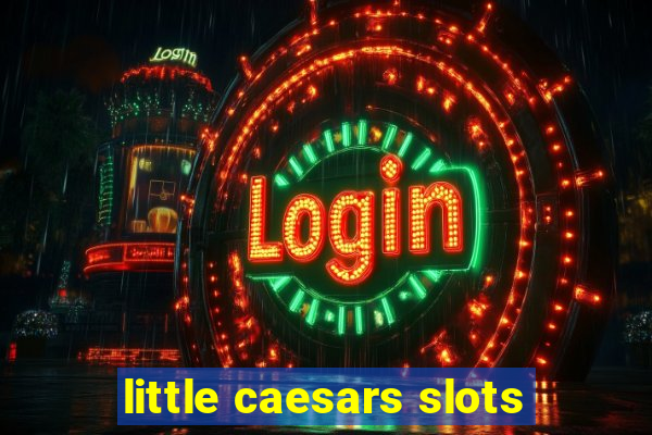 little caesars slots