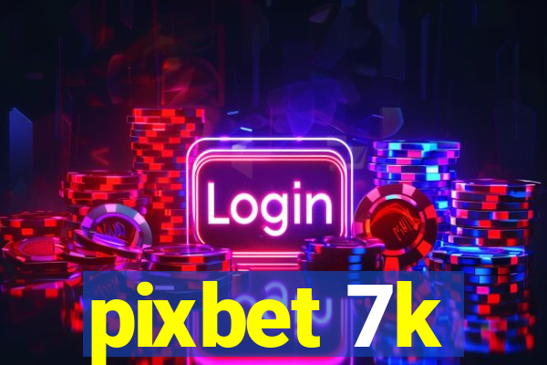 pixbet 7k