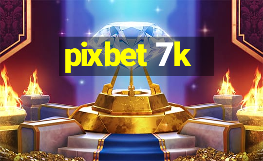 pixbet 7k