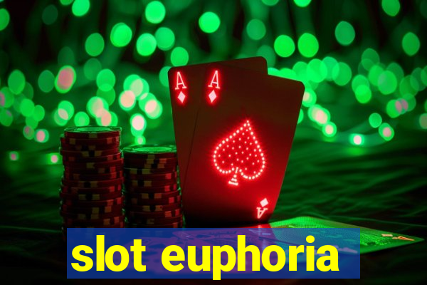 slot euphoria