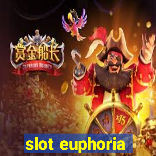 slot euphoria