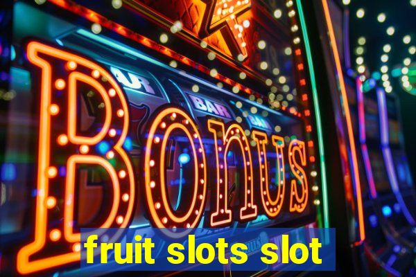 fruit slots slot