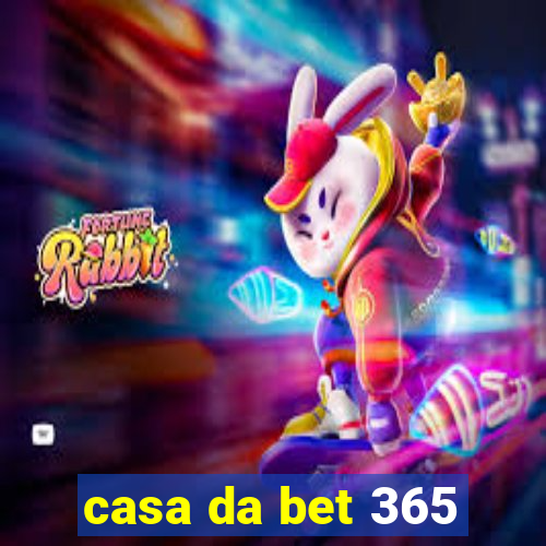 casa da bet 365