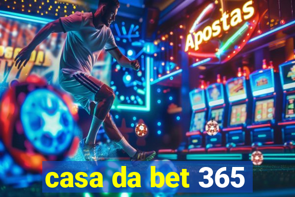 casa da bet 365