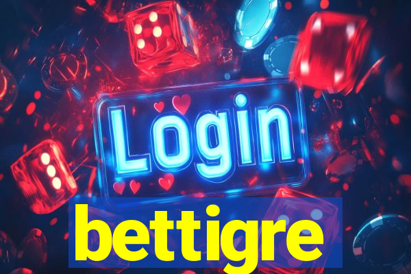 bettigre