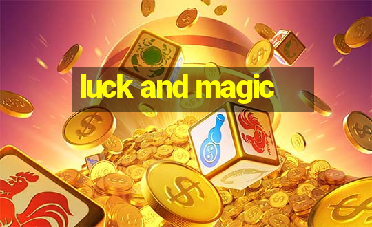 luck and magic