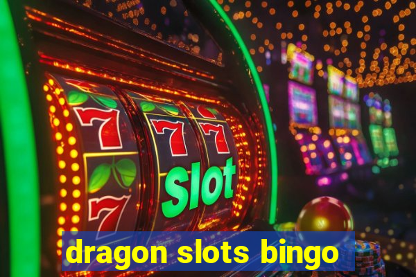 dragon slots bingo