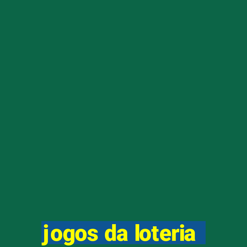 jogos da loteria