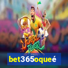 bet365oqueé